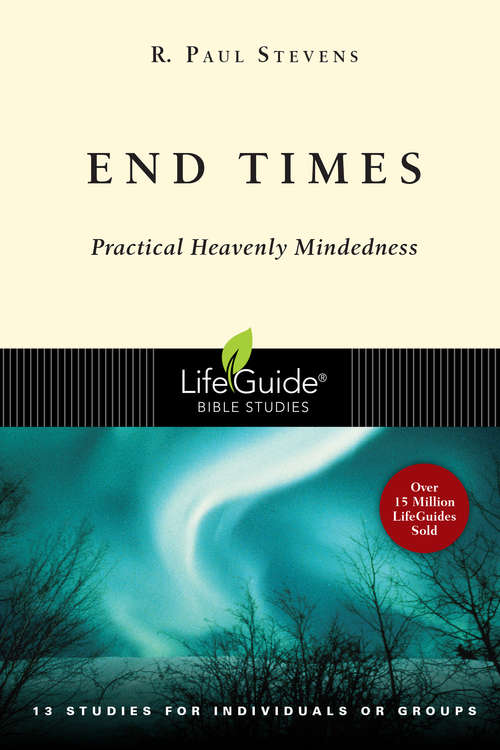 Book cover of End Times: 13 Studies For Individuals Or Groups (LifeGuide Bible Studies)