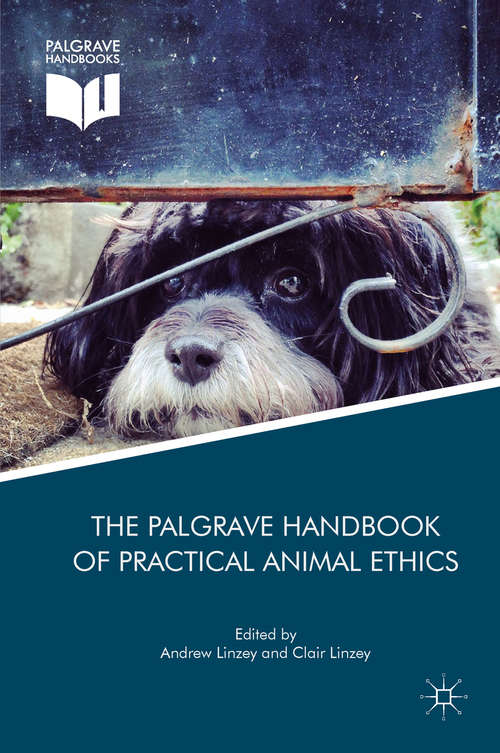 Book cover of The Palgrave Handbook of Practical Animal Ethics (1st ed. 2018) (The Palgrave Macmillan Animal Ethics Series)