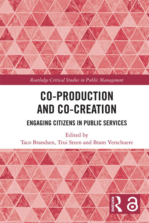 Co-Production and Co-Creation: Engaging Citizens in Public Services (Routledge Critical Studies in Public Management)