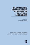 Electronic Information Systems in Sci-Tech Libraries (Routledge Library Editions: Library and Information Science #30)