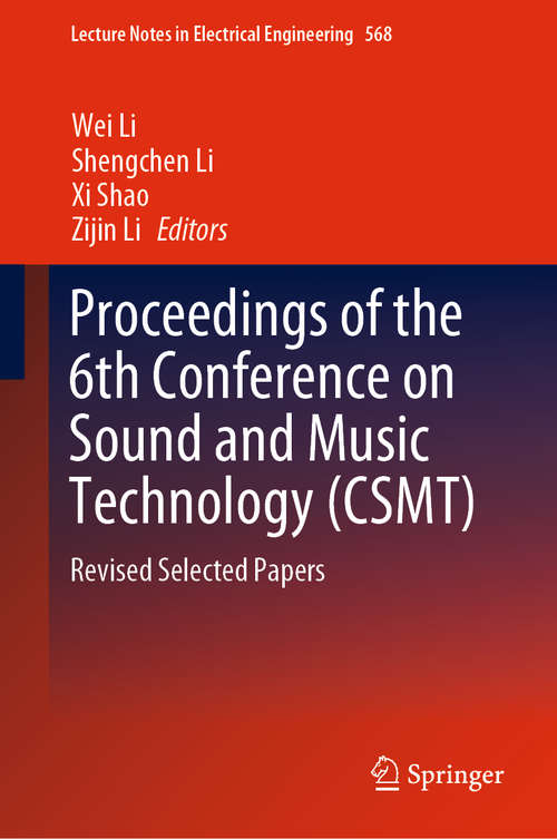 Proceedings of the 6th Conference on Sound and Music Technology: Revised Selected Papers (Lecture Notes in Electrical Engineering #568)