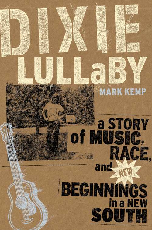 Book cover of Dixie Lullaby: A Story of Music, Race, and New Beginnings in a New South