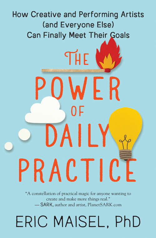 Book cover of The Power of Daily Practice: How Creative and Performing Artists (and Everyone Else) Can Finally Meet Their Goals