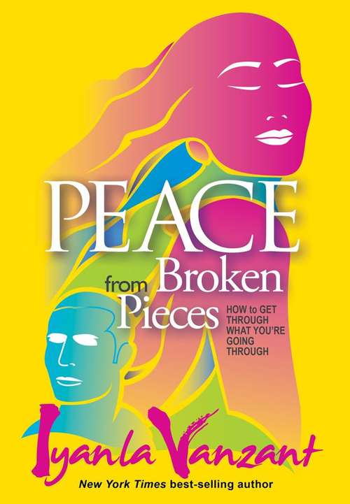 Book cover of Peace from Broken Pieces: How to Get Through What You're Going Through