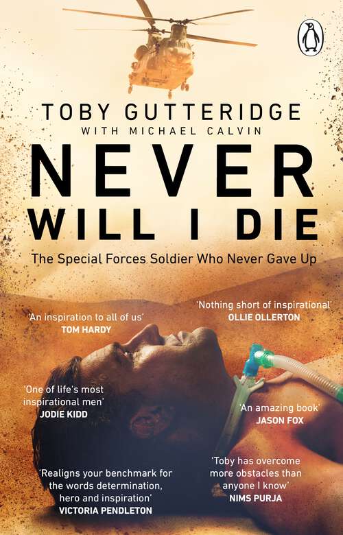 Book cover of Never Will I Die: The inspiring Special Forces soldier who cheated death and learned to live again