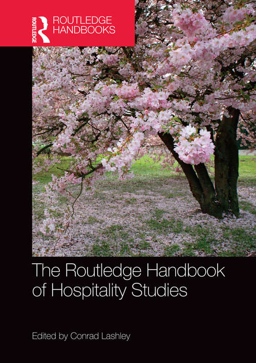 The Routledge Handbook of Hospitality Studies: Theoretical Perspectives And Debates