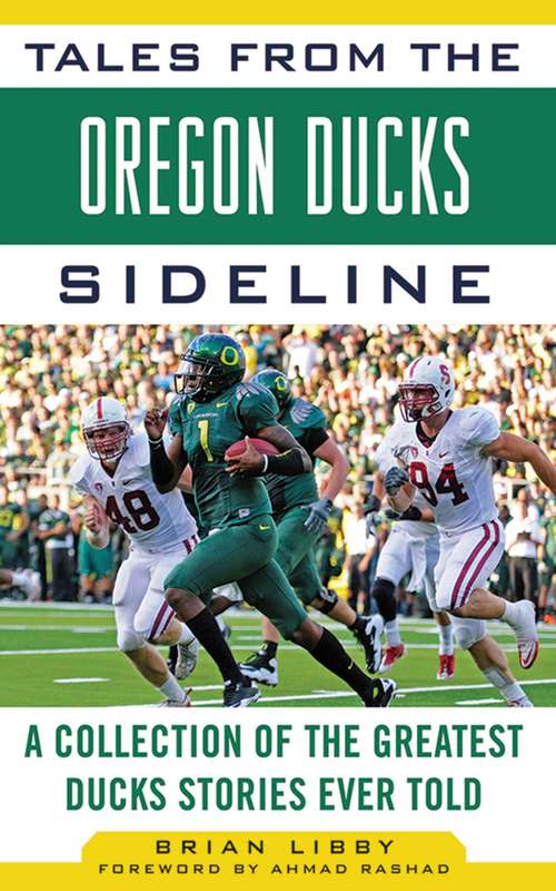 Tales from the Oregon Ducks Sideline: A Collection of the Greatest Ducks Stories Ever Told (Tales from the Team)