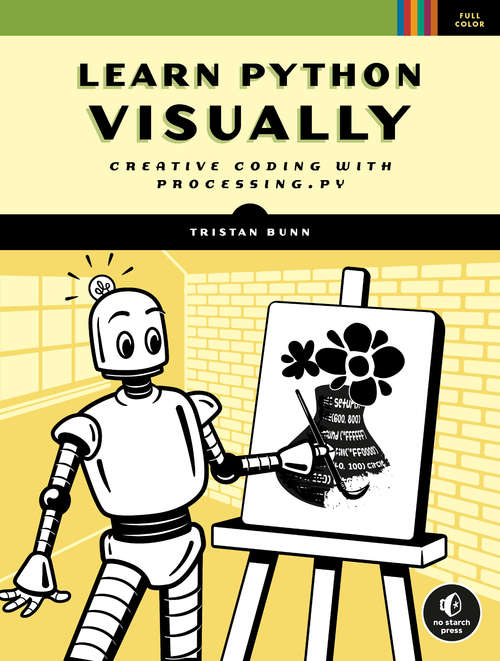 Book cover of Learn Python Visually: Creative Coding with Processing.py