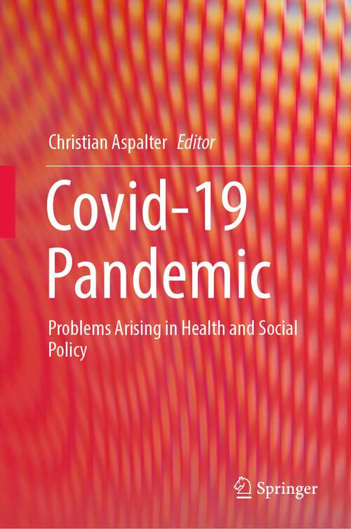 Book cover of Covid-19 Pandemic: Problems Arising in Health and Social Policy (1st ed. 2023)