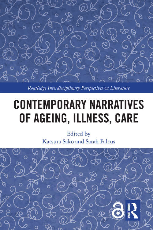 Book cover of Contemporary Narratives of Ageing, Illness, Care (Routledge Interdisciplinary Perspectives on Literature)