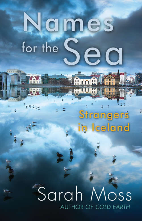 Book cover of Names for the Sea: Strangers in Iceland