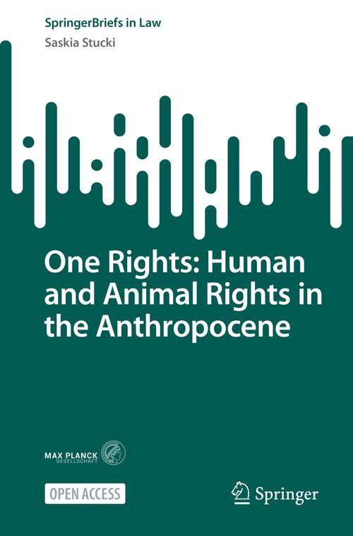 Book cover of One Rights: Human and Animal Rights in the Anthropocene (1st ed. 2023) (SpringerBriefs in Law)