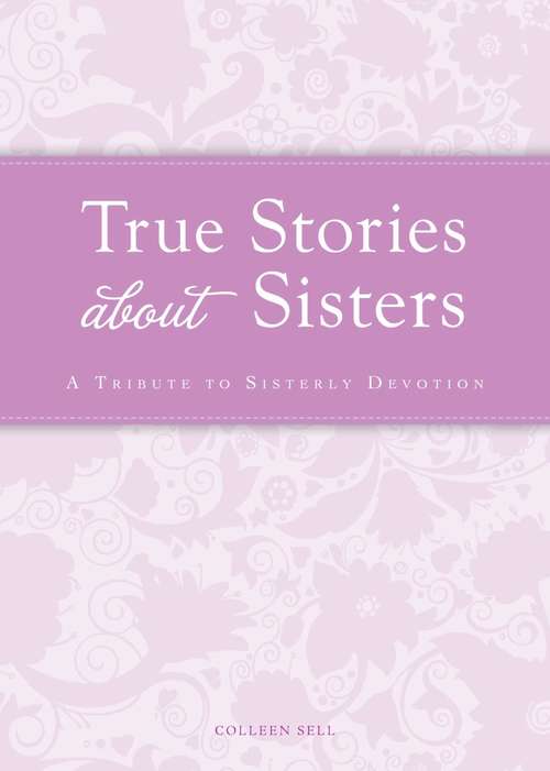 Book cover of True Stories about Sisters: A tribute to sisterly devotion (Cup of Comfort Stories)
