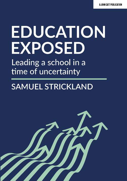 Book cover of Education Exposed: Leading a school in a time of uncertainty