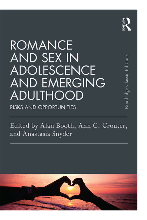 Romance and Sex in Adolescence and Emerging Adulthood: Risks and Opportunities (Psychology Press & Routledge Classic Editions)