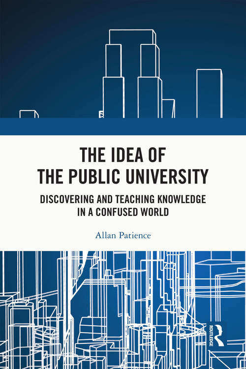 Book cover of The Idea of the Public University: Discovering and Teaching Knowledge in a Confused World