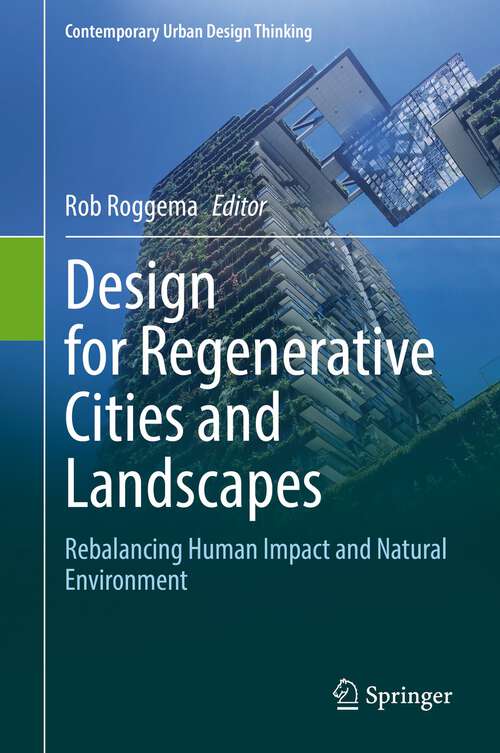 Book cover of Design for Regenerative Cities and Landscapes: Rebalancing Human Impact and Natural Environment (1st ed. 2022) (Contemporary Urban Design Thinking)