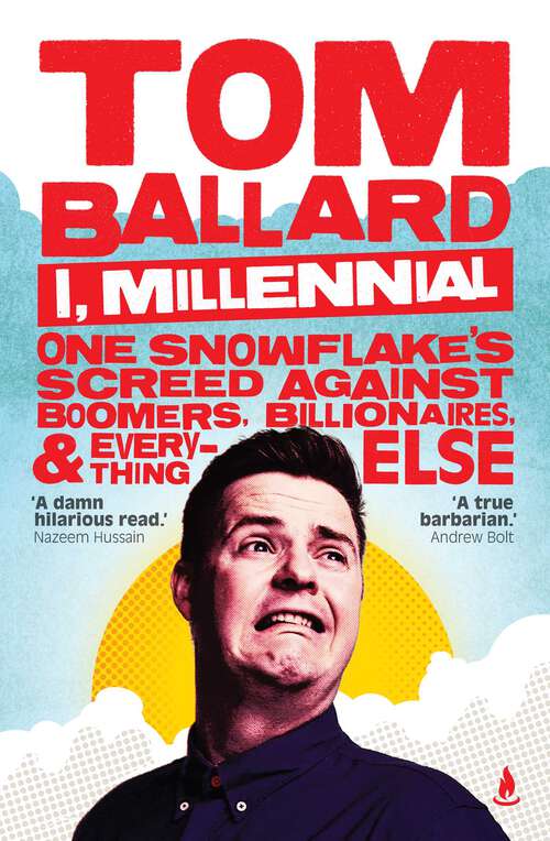 Book cover of I, Millennial: One Snowflake's Screed Against Boomers, Billionaires and Everything Else