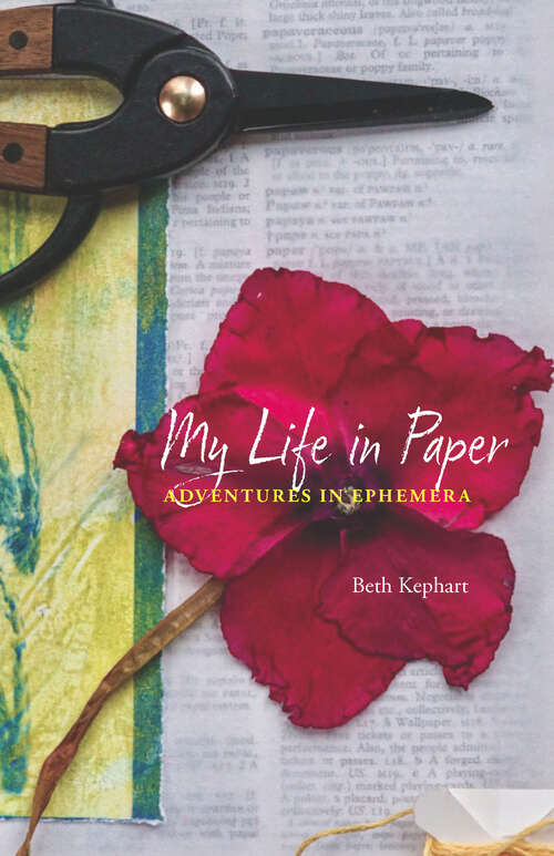 Book cover of My Life in Paper: Adventures in Ephemera