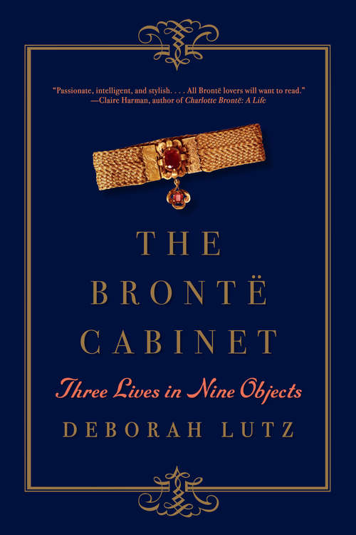 Book cover of The Brontë Cabinet: Three Lives in Nine Objects