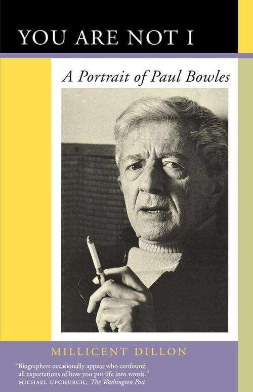 Book cover of You Are Not I: A Portrait of Paul Bowles
