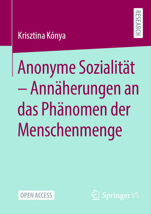 Book cover of Anonyme Sozialität - Annäherungen an das Phänomen der Menschenmenge