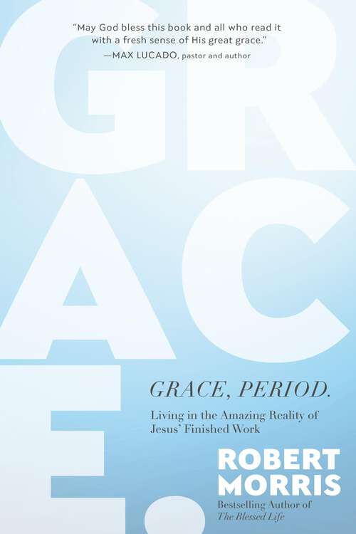 Book cover of Grace, Period.: Living in the Amazing Reality of Jesus' Finished Work