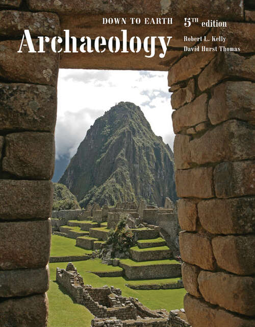 Book cover of Archaeology: Down to Earth (Fifth Edition)