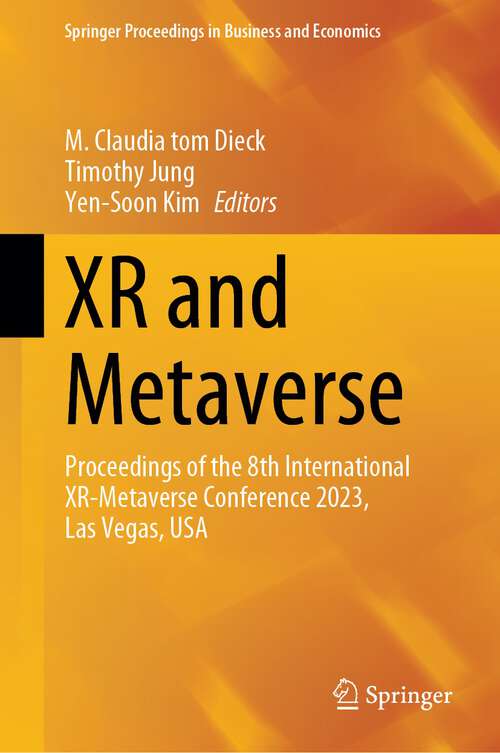 Book cover of XR and Metaverse: Proceedings of the 8th International XR-Metaverse Conference 2023, Las Vegas, USA (1st ed. 2024) (Springer Proceedings in Business and Economics)