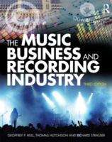 Book cover of The Music Business and Recording Industry (Third Edition)