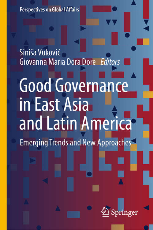 Book cover of Good Governance in East Asia and Latin America: Emerging Trends and New Approaches (Perspectives on Global Affairs)