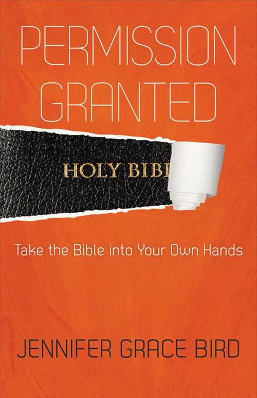 Book cover of Permission Granted: Take The Bible Into Your Own Hands