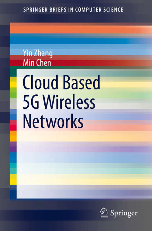 Cloud Based 5G Wireless Networks (SpringerBriefs in Computer Science)