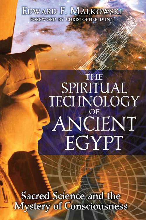 Book cover of The Spiritual Technology of Ancient Egypt: Sacred Science and the Mystery of Consciousness