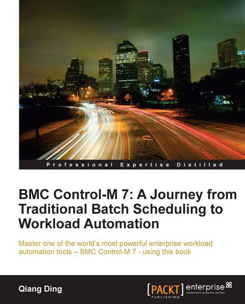 Book cover of BMC Control-M 7: A Journey from Traditional Batch Scheduling to Workload Automation