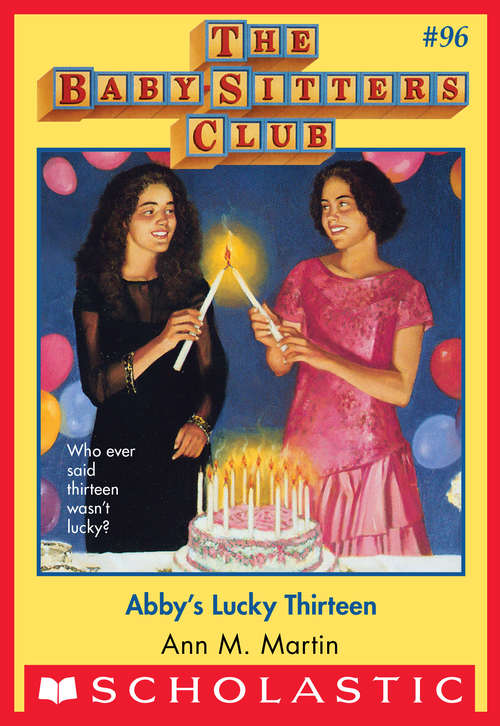 Book cover of The Baby-Sitters Club #96: Abby's Lucky Thirteen (The Baby-Sitters Club #96)