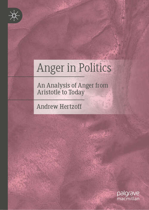 Book cover of Anger in Politics: An Analysis of Anger from Aristotle to Today