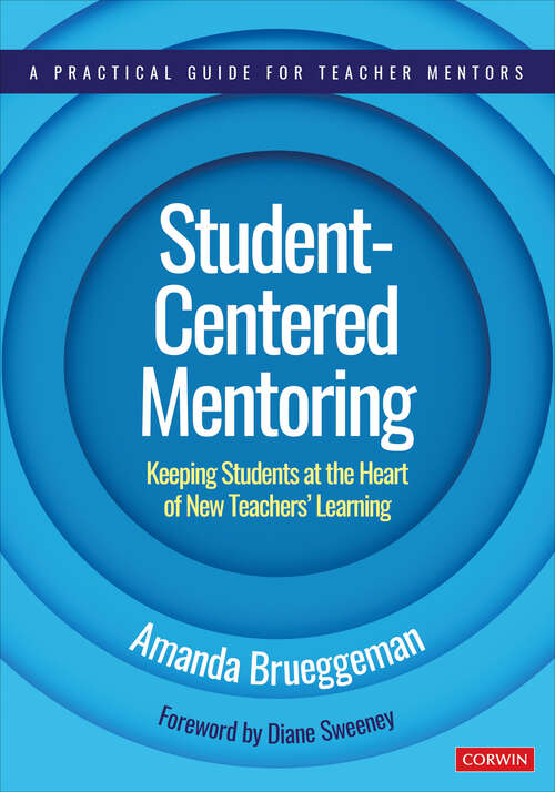 Book cover of Student-Centered Mentoring: Keeping Students at the Heart of New Teachers’ Learning (Corwin Teaching Essentials)