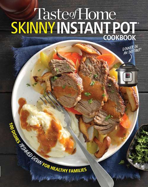 Book cover of Taste of Home Skinny Instant Pot  Cookbook: 100 Dishes Trimmed Down for Healthy Families