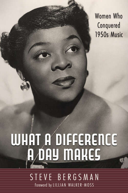 Book cover of What a Difference a Day Makes: Women Who Conquered 1950s Music (EPUB Single) (American Made Music Series)