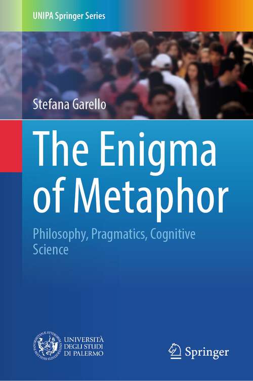 Book cover of The Enigma of Metaphor: Philosophy, Pragmatics, Cognitive Science (2024) (UNIPA Springer Series)