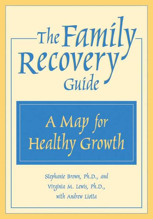 The Family Recovery Guide: A Map For Healthy Growth