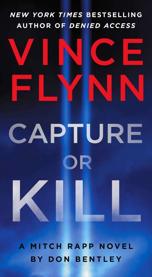Book cover of Capture or Kill: A Mitch Rapp Novel by Don Bentley (A Mitch Rapp Novel #23)