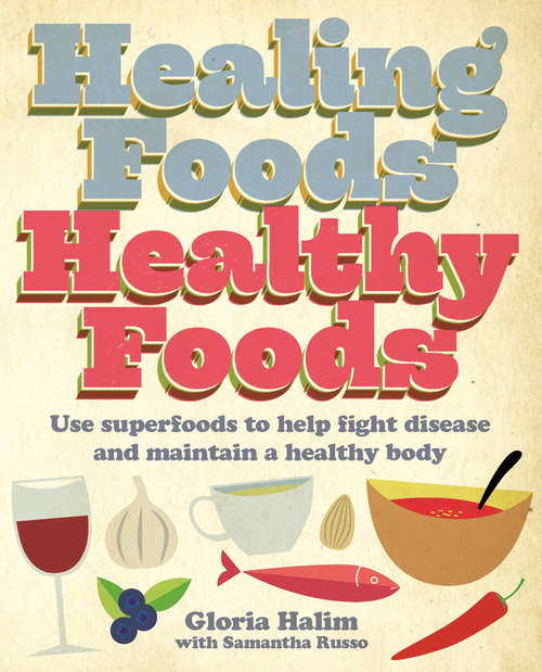 Book cover of Healing Foods, Healthy Foods: Use Superfoods To Help Fight Disease And Maintain A Healthy Body