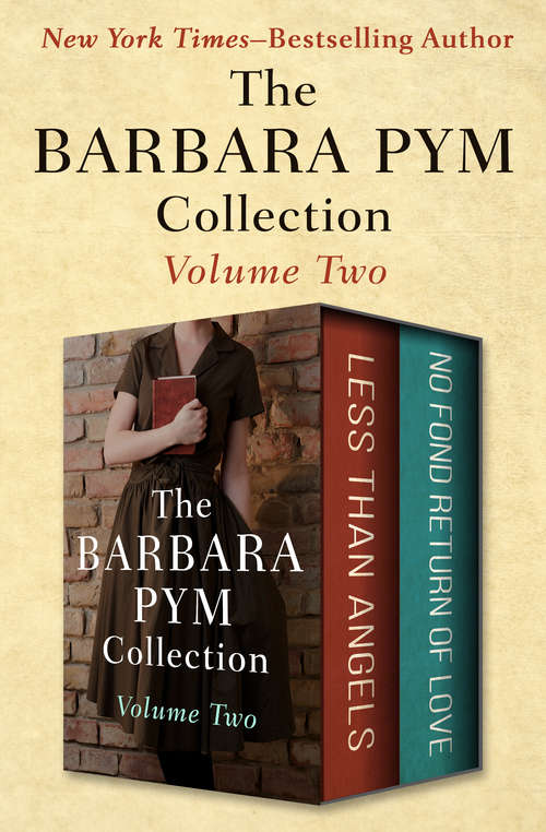 Book cover of The Barbara Pym Collection Volume Two: Less Than Angels and No Fond Return of Love