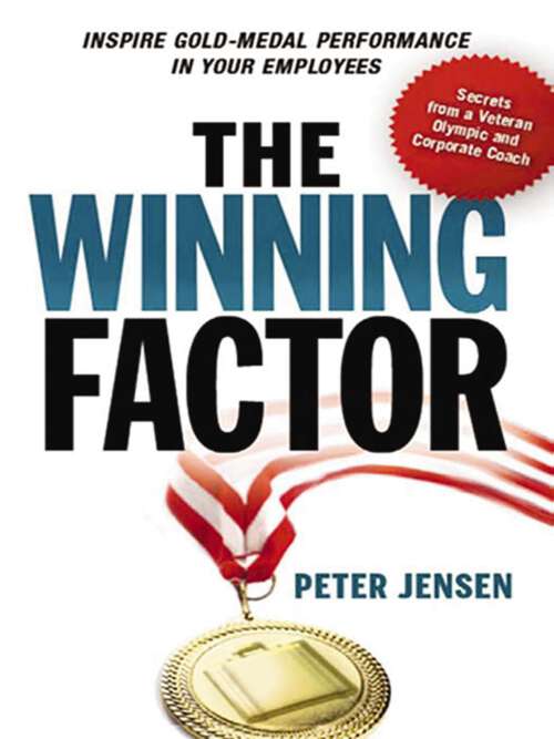 Book cover of The Winning Factor: Inspire Gold-Medal Performance in Your Employees