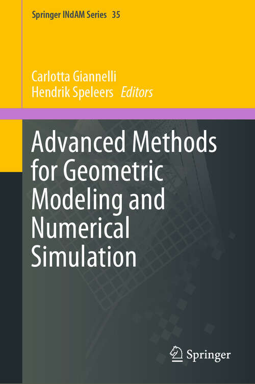 Book cover of Advanced Methods for Geometric Modeling and Numerical Simulation (1st ed. 2019) (Springer INdAM Series #35)