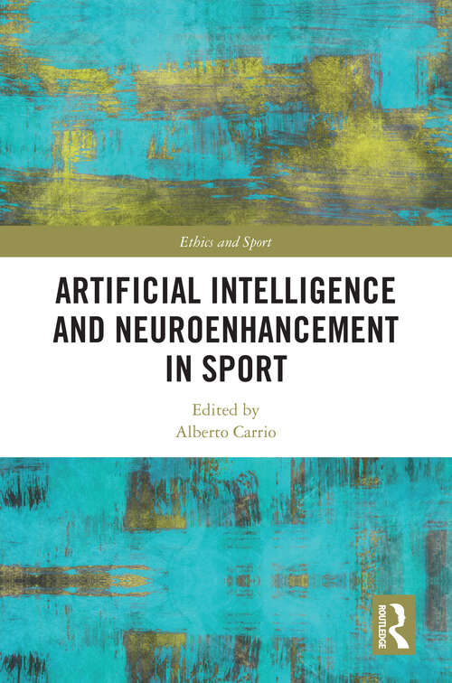 Book cover of Artificial Intelligence and Neuroenhancement in Sport (1) (Ethics and Sport)