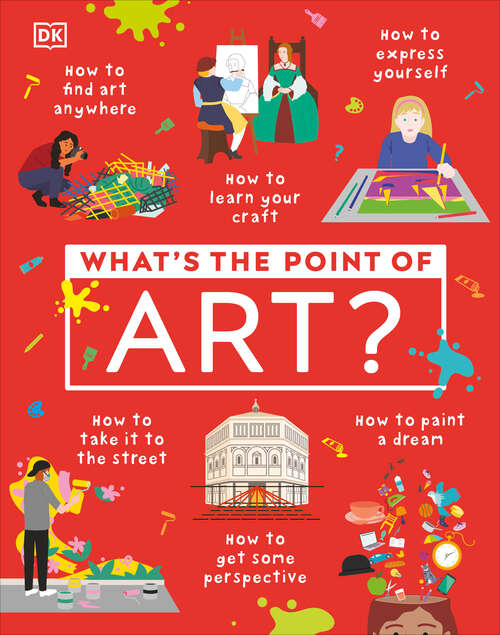 Book cover of What's the Point of Art? (DK What's the Point of?)