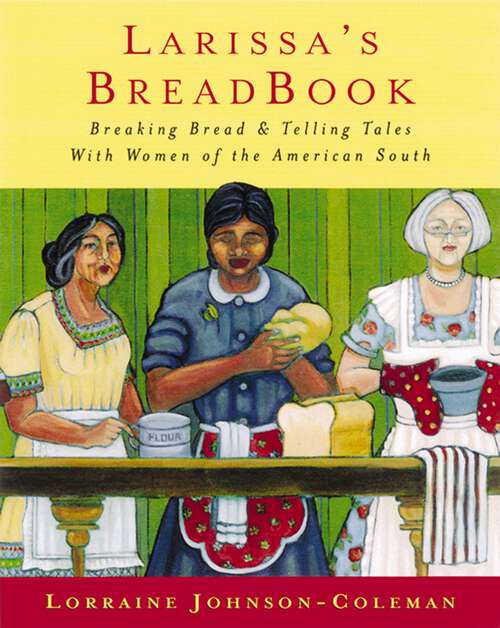 Book cover of Larissa's Breadbook: Ten Incredible Southern Women and Their Stories of Courage, Adventure, and Discovery